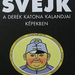 svejk-a-derek-katona-kalandjai-kepekben--3132576