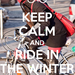 keep-calm-and-ride-in-the-winter-25