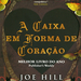 a-caixa-em-forma-de-corac3a7c3a3o-joe-hill