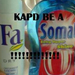 Kapd be a Fa Somat!